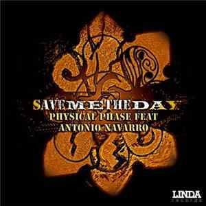 Physical Phase Feat Antonio Navarro - Save Me The Day FLAC album