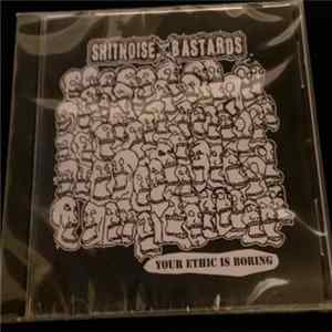 Shitnoise Bastards - Your Ethic Is Boring FLAC album