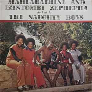 Mahlabathini And Izintombi Zephepha Backed By The Naughty Boys - Mahlabathini And Izintombi Zephepha Backed By The Naughty Boys FLAC album