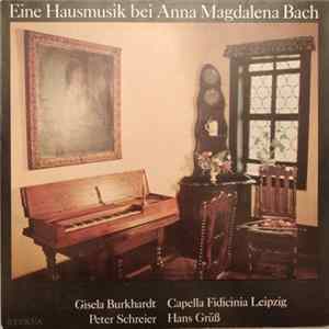 Gisela Burkhardt • Capella Fidicinia Leipzig • Peter Schreier • Hans Grüß - Eine Hausmusik Bei Anna Magdalena Bach FLAC album