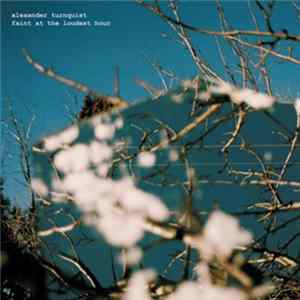 Alexander Turnquist - Faint At The Loudest Hour FLAC album