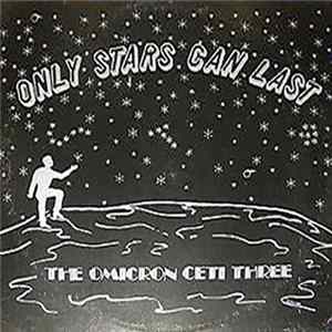 Omicron Ceti Three - Only Stars Can Last FLAC album