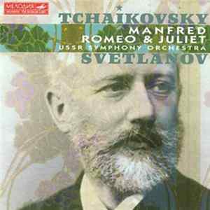 Tchaikovsky - Evgeny Svetlanov / USSR Symphony Orchestra - Manfred / Romeo & Juliet FLAC album