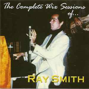 Ray Smith - The Complete Wix Sessions Of... Ray Smith FLAC album