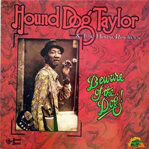 Hound Dog Taylor & The House Rockers - Beware Of The Dog! FLAC album