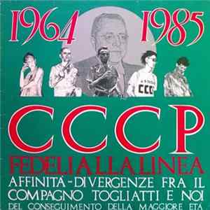 CCCP - Fedeli Alla Linea - 1964-1985 Affinità-Divergenze Fra Il Compagno Togliatti E Noi Del Conseguimento Della Maggiore Et FLAC album