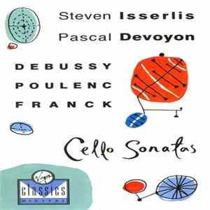 Steven Isserlis, Pascal Devoyon - Debussy, Poulenc, Franck - Cello Sonatas FLAC album