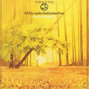 Scripture In Song - All Thy Works Shall Praise Thee: Volumes One & Two FLAC album