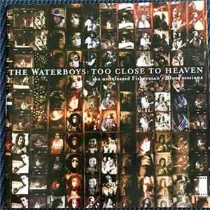 The Waterboys - Too Close To Heaven: The Unreleased Fisherman's Blues Sessions FLAC album
