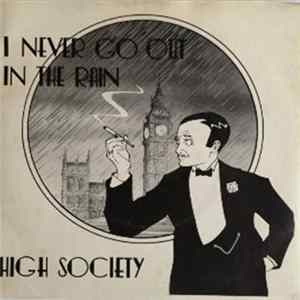 High Society - I Never Go Out In The Rain FLAC album