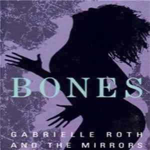 Gabrielle Roth & The Mirrors - Bones FLAC album