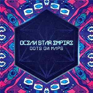 Ocean Star Empire - Dots On Maps FLAC album