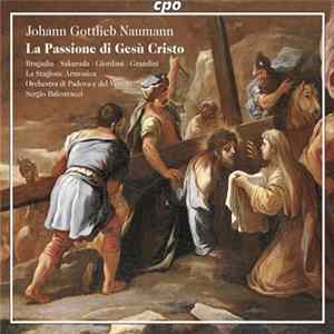 Johann Gottlieb Naumann / Bragadin • Sakurada • Giordani • Grandini • La Stagione Armonica • Orchestra Di Padova E Del Veneto • Sergio Balestracci - La Passione di Gesù Cristo FLAC album