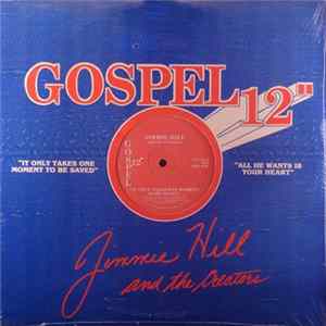 Jimmie Hill And The Creators - All He Wants Is Your Heart / It Only Takes One Moment To Be Saved FLAC album