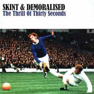 Skint & Demoralised - The Thrill Of Thirty Seconds FLAC album