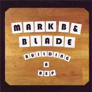 Mark B & Blade - Building A Rep FLAC album