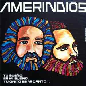 Amerindios - "Tu Sueño Es Mi Sueño, Tu Grito Es Mi Canto" FLAC album
