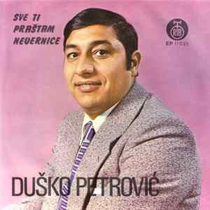Duško Petrović - Sve Ti Praštam Nevernice FLAC album