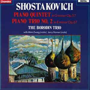 Shostakovich, The Borodin Trio with Mimi Zweig, Jerry Horner - Piano Quintet (In G Minor Op.57) / Piano Trio No. 2 (In E Minor Op.67) FLAC album