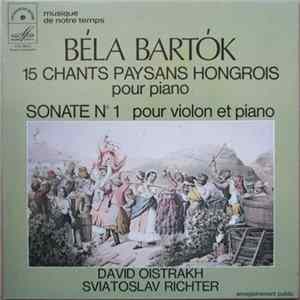 Béla Bartók - David Oistrakh, Sviatoslav Richter - 15 Chants Paysans Hongrois Pour Piano / Sonate N° 1 Pour Violon Et Piano FLAC album