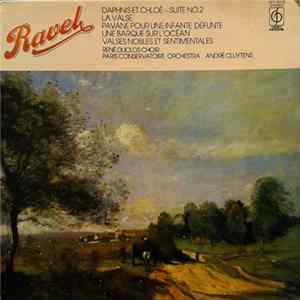Ravel, Paris Conservatoire Orchestra, René Duclos Choir Conducted By André Cluytens - Daphnis Et Chloé - Suite No. 2 & Other Orchestral Works FLAC album