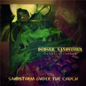 Dodger Sandstorm, Natalia Zombie - Sandstorm Under The Couch FLAC album