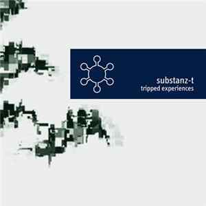 Substanz-T - Tripped Experiences FLAC album