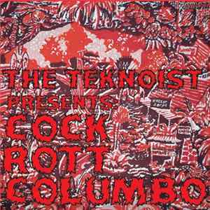 The Teknoist - The Teknoist Presents: Cock Rott Columbo FLAC album