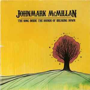 Johnmark McMillan - The Song Inside The Sounds Of Breaking Down FLAC album