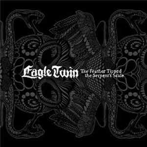 Eagle Twin - The Feather Tipped The Serpent's Scale FLAC album