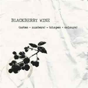 Blackberry Wine - (Notes + Numbers) = (Shapes + Colours) FLAC album