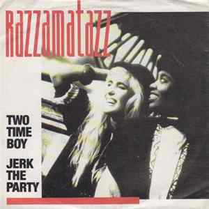 Razzamatazz - Two Time Boy / Jerk The Party FLAC album