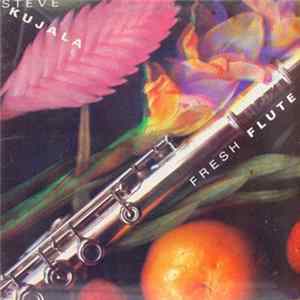 Steve Kujala - Fresh Flute FLAC album