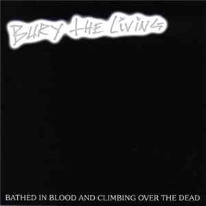Bury The Living - Bathed In Blood And Climbing Over The Dead FLAC album