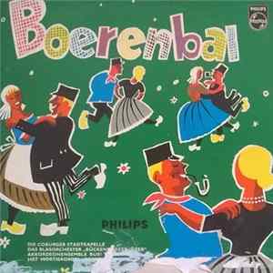 Die Coburger Stadtkapelle , Kapellmeister: Heinz Götzel / Das Blasorchester "Bückeburger Jäger" , Kapellmeister: Wilfried Majowski / Accordeonensemble Bubi Schmitt / Het Mortierorgel "In De Vette Os" - Boerenbal! FLAC album