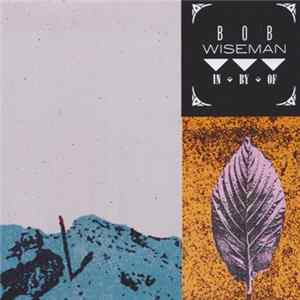 Bob Wiseman - In, By, Of FLAC album