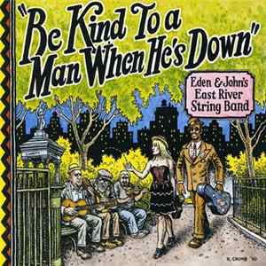 Eden & John's East River String Band - Be Kind To A Man When He's Down FLAC album