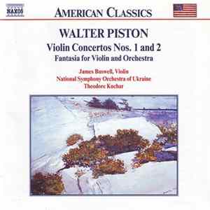 Walter Piston, James Buswell, National Symphony Orchestra Of Ukraine, Theodore Kuchar - Violin Concertos Nos. 1 And 2 • Fantasia For Violin And Orchestra FLAC album