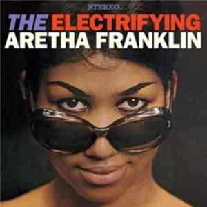 Aretha Franklin - The Electrifying Aretha Franklin FLAC album
