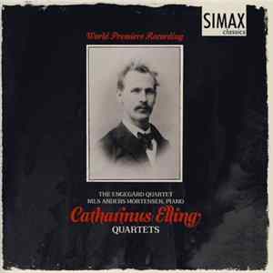 Catharinus Elling, The Engegård Quartet, Nils Anders Mortensen - Quartets FLAC album