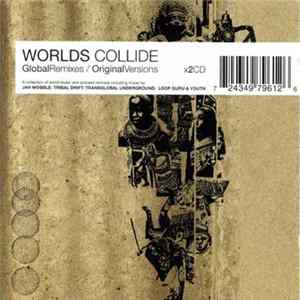 Various - Worlds Collide: Global Remixes / Original Versions FLAC album