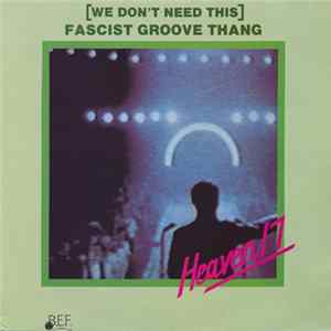 Heaven 17 - (We Don't Need This) Fascist Groove Thang FLAC album