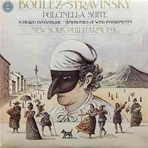 Boulez Conducts Stravinsky, New York Philharmonic - Pulcinella Suite / Scherzo Fantastique / Symphonies Of Wind Instruments FLAC album