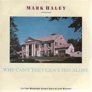 Mark Haley - Why Can't They Leave Him Alone FLAC album