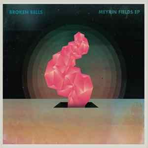 Broken Bells - Meyrin Fields EP FLAC album