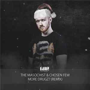 The Masochist & Chosen Few - More Drugz (Caine Remix) FLAC album