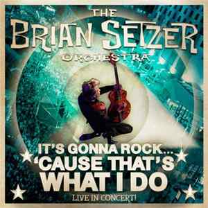 The Brian Setzer Orchestra - It's Gonna Rock 'Cause That's What I Do (Live In Concert!) FLAC album