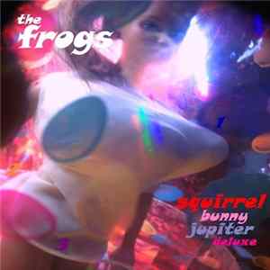 The Frogs - Squirrel Bunny Jupiter Deluxe FLAC album