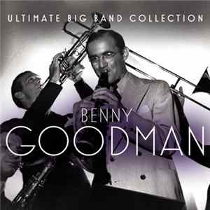 Benny Goodman - Ultimate Big Band Collection FLAC album