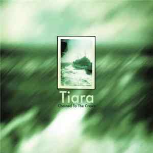 Tiara - Chained To The Crown FLAC album